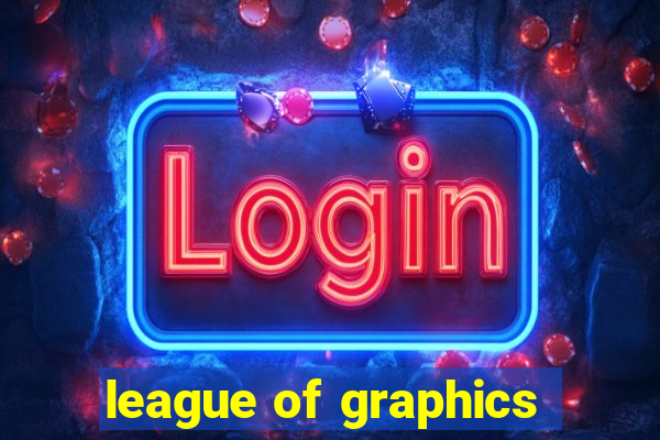 league of graphics